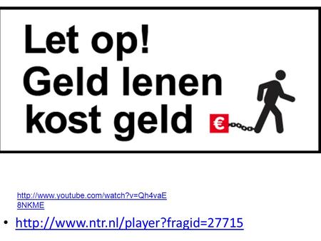 Http://www.youtube.com/watch?v=Qh4vaE8NKME http://www.ntr.nl/player?fragid=27715.