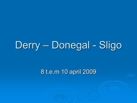 Derry – Donegal - Sligo 8 t.e.m 10 april 2009.  Sigrid en ik trokken van 8 april tot en met 10 april van Belfast naar Derry, vervolgens naar Donegal.