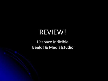 REVIEW! L’espace Indicible Beeld! & Media!studio.
