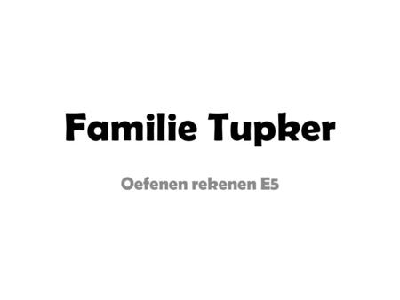 Familie Tupker Oefenen rekenen E5.