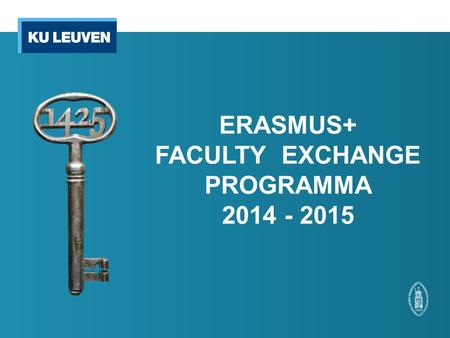 ERASMUS+ FACULTY EXCHANGE PROGRAMMA 2014 - 2015. QUT Sydney Adelaide Stellenbosch INSPER ESAN Monterrey UBC SMU Hong Kong NTU Peking Tsinghua Fudan Bangalore.
