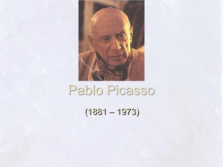 Pablo Picasso (1881 – 1973).