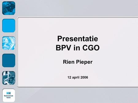 Presentatie BPV in CGO Rien Pieper