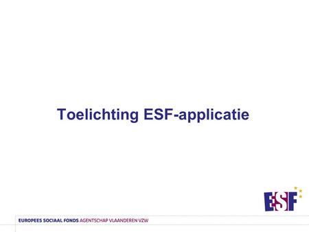 Toelichting ESF-applicatie