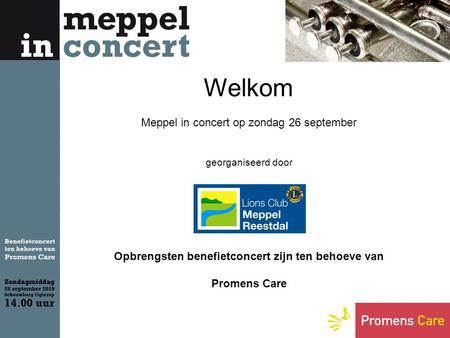 Welkom Meppel in concert op zondag 26 september georganiseerd door Opbrengsten benefietconcert zijn ten behoeve van Promens Care.