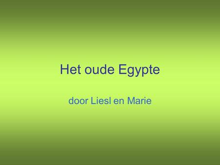 Het oude Egypte door Liesl en Marie.