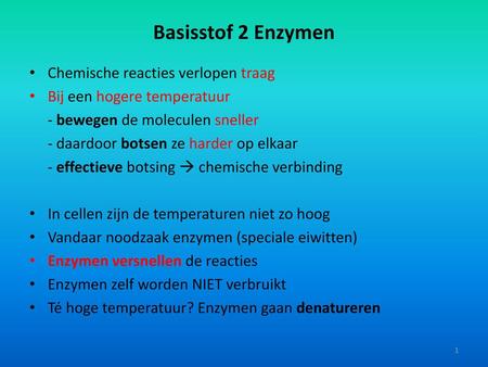 Basisstof 2 Enzymen Chemische reacties verlopen traag