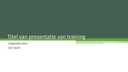 Titel van presentatie van training