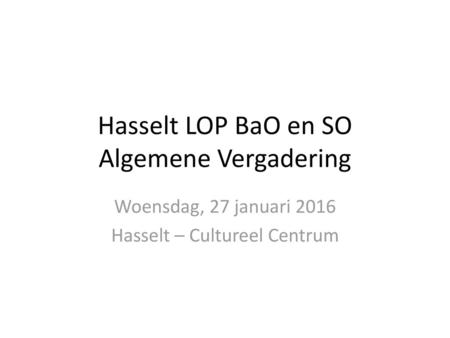 Hasselt LOP BaO en SO Algemene Vergadering