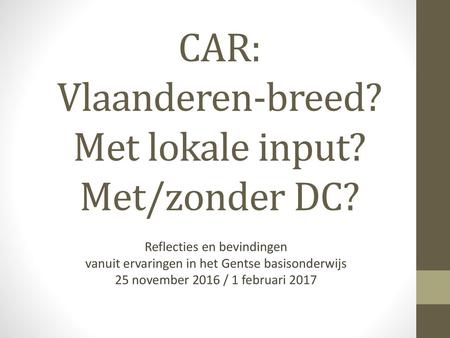CAR: Vlaanderen-breed? Met lokale input? Met/zonder DC?