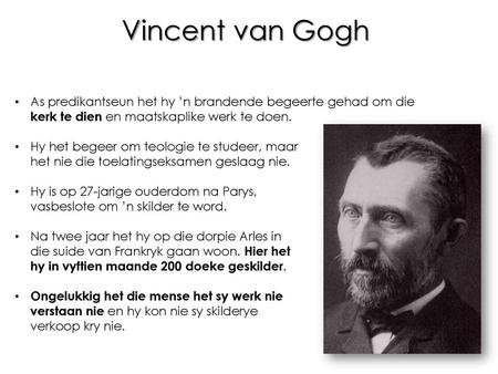 Vincent van Gogh As predikantseun het hy ’n brandende begeerte gehad om die  kerk te dien en maatskaplike.
