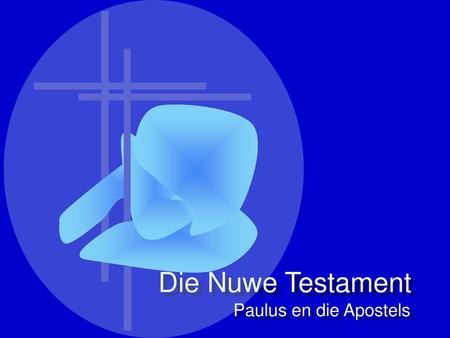Die Nuwe Testament Paulus en die Apostels.
