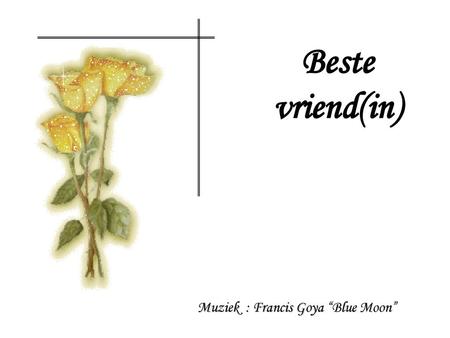 Beste vriend(in) Muziek : Francis Goya “Blue Moon”