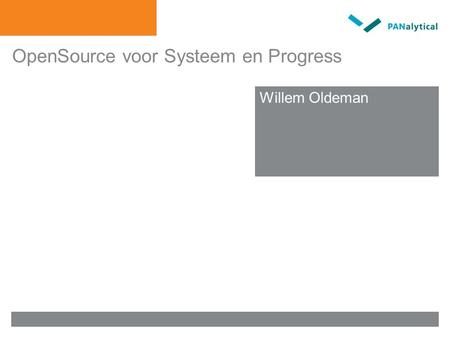 OpenSource voor Systeem en Progress Meten is weten Willem Oldeman.