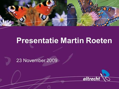 Presentatie Martin Roeten