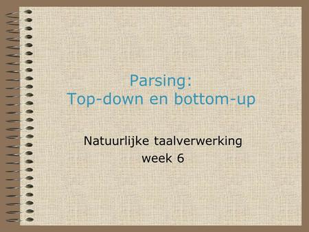 Parsing: Top-down en bottom-up