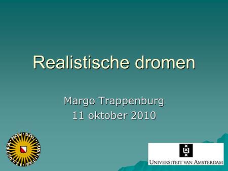 Realistische dromen Margo Trappenburg 11 oktober 2010.