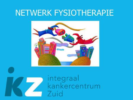 NETWERK FYSIOTHERAPIE. ONTSTAAN SAMENSTELLING WERKGROEP.