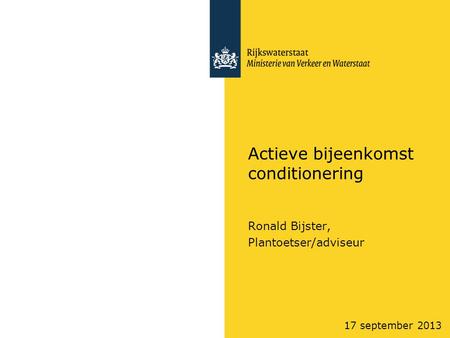 17 september 2013 Actieve bijeenkomst conditionering Ronald Bijster, Plantoetser/adviseur.