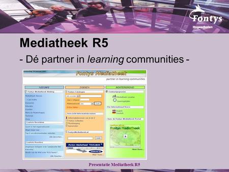Presentatie Mediatheek R5 Mediatheek R5 - Dé partner in learning communities -