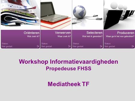 Workshop Informatievaardigheden Propedeuse FHSS Mediatheek TF.