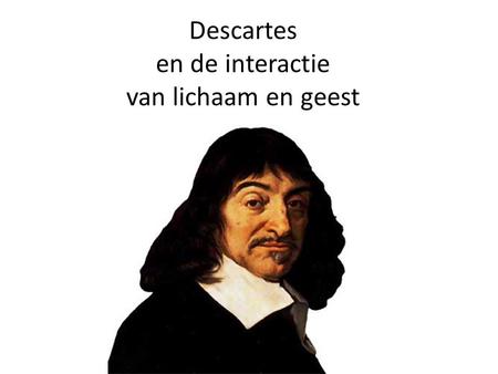 Descartes en de interactie van lichaam en geest.