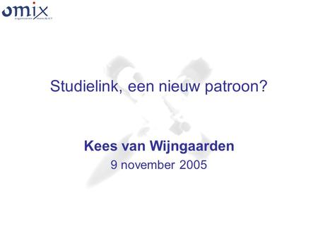 Studielink, een nieuw patroon? Kees van Wijngaarden 9 november 2005.