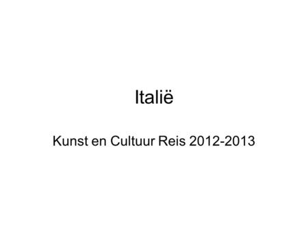 Italië Kunst en Cultuur Reis 2012-2013.