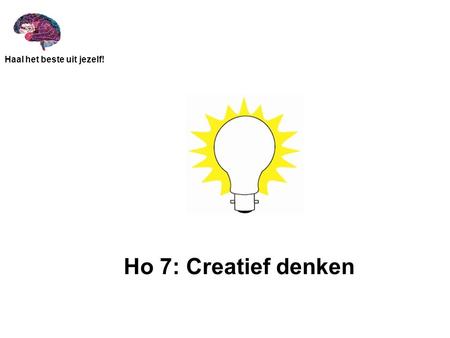 Ho 7: Creatief denken.