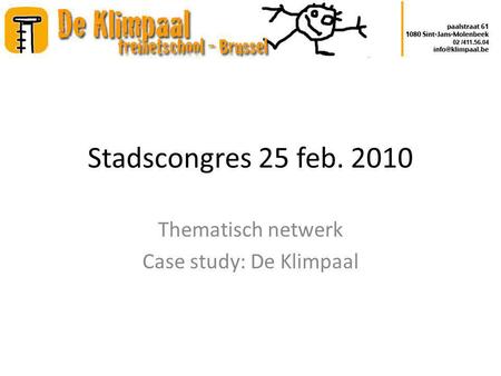 Stadscongres 25 feb. 2010 Thematisch netwerk Case study: De Klimpaal.