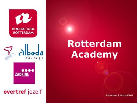 Presentatie titel Rotterdam, 00 januari 2007 Rotterdam Academy Rotterdam, 2 februari 2011.