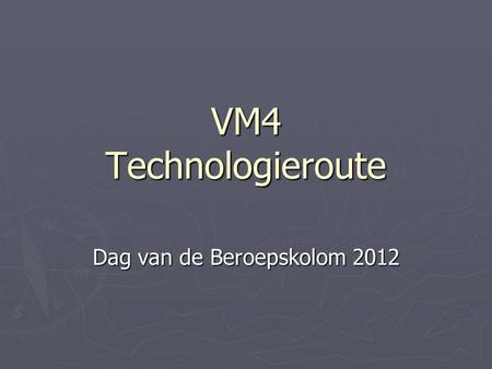 VM4 Technologieroute Dag van de Beroepskolom 2012.
