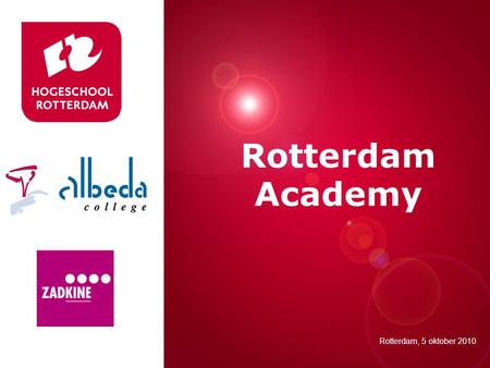 Presentatie titel Rotterdam, 00 januari 2007 Rotterdam Academy Rotterdam, 5 oktober 2010.