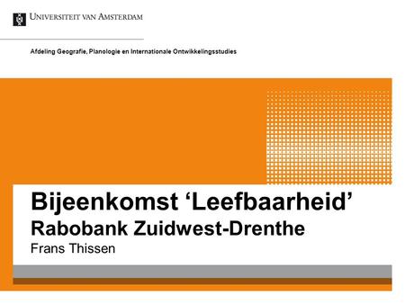 Frans Thissen Afdeling Geografie, Planologie en Internationale Ontwikkelingsstudies Bijeenkomst ‘Leefbaarheid’ Rabobank Zuidwest-Drenthe.