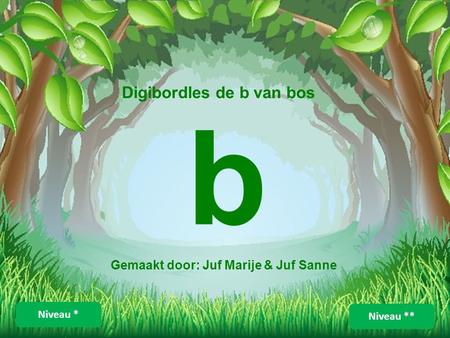 Digibordles de b van bos Gemaakt door: Juf Marije & Juf Sanne