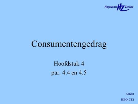 Consumentengedrag Hoofdstuk 4 par. 4.4 en 4.5 MK01 HEO-CE1.