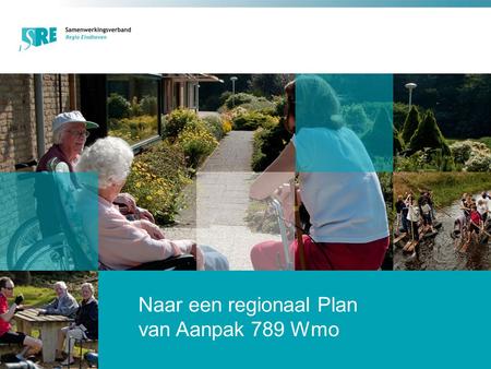 Plaats voor een heading Naar een regionaal Plan van Aanpak 789 Wmo.