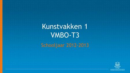 Kunstvakken 1 VMBO-T3 Schooljaar 2012-2013. Kennis maken met Kunst en Cultuur 3 theatervoorstellingen bezoeken en hiervan verslag doen GLOW Eindhoven.