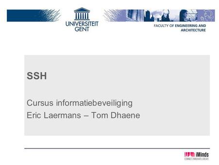 SSH Cursus informatiebeveiliging Eric Laermans – Tom Dhaene.