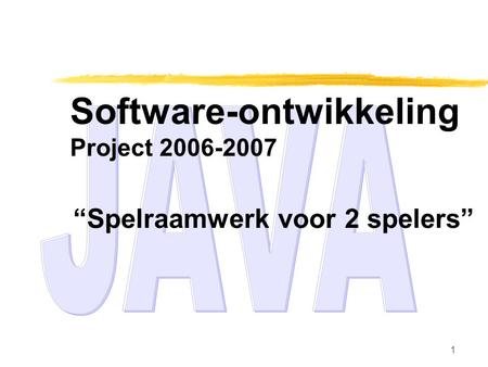 1 Software-ontwikkeling Project 2006-2007 “Spelraamwerk voor 2 spelers”