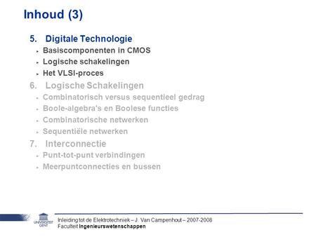 Inhoud (3) Digitale Technologie Logische Schakelingen Interconnectie