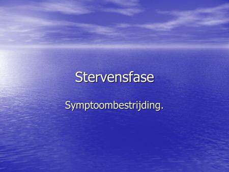Stervensfase Symptoombestrijding..