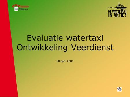 Evaluatie watertaxi Ontwikkeling Veerdienst 10 april 2007.