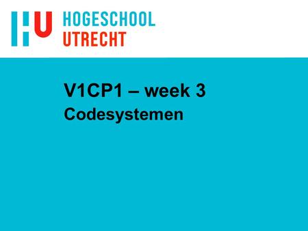 V1CP1 – week 3 Codesystemen. 2 00011001001010000111010001100011 1 9 2 8 7 4 6 3 BCD Cijfers: Ieder cijfer wordt apart gecodeerd met vier bits (een nibble)