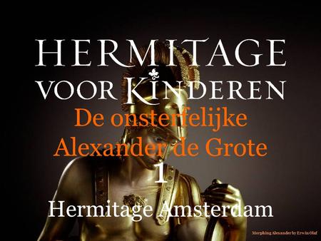 De onsterfelijke Alexander de Grote 1 Hermitage Amsterdam Morphing Alexander by Erwin Olaf.