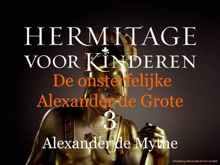 De onsterfelijke Alexander de Grote 3 Alexander de Mythe Morphing Alexander by Erwin Olaf.