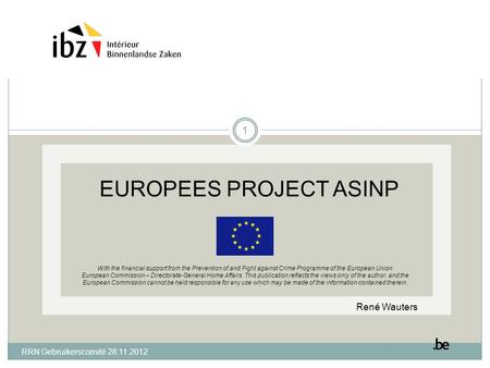 EUROPEES PROJECT ASINP With the financial support from the Prevention of and Fight against Crime Programme of the European Union European Commission –