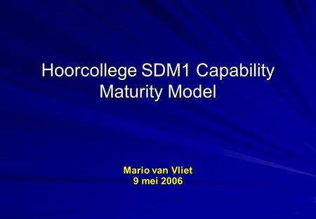 Hoorcollege SDM1 Capability Maturity Model