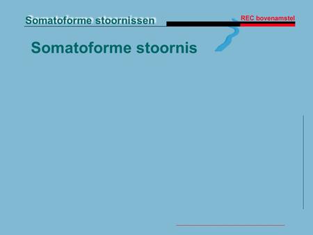 Somatoforme stoornis Begripsbepaling (achtergrondinformatie):