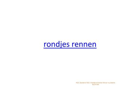 Rondjes rennen ROC Zeeland ROC Westerschelde Minor nucleaire techniek.